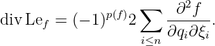p(f) ∑ -∂2f--
div Lef = (− 1) 2 ∂q∂ ξ .
i≤n i i