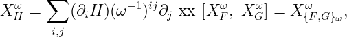        ∑
X ωH =     (∂iH )(ω −1)ij∂j أ و [X ωF, X ωG] = X{ωF,G} ,
       i,j                                      ω
