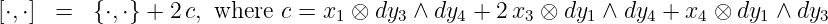 [⋅,⋅]=  {⋅,⋅} + 2 c, where  c = x1 ⊗ dy3 ∧ dy4 + 2 x3 ⊗ dy1 ∧ dy4 + x4 ⊗ dy1 ∧ dy3

