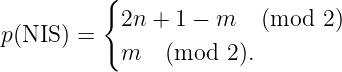 {
2n + 1 − m (mod 2)
p(NIS ) = m (mod 2 ).
