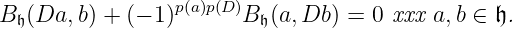p(a)p(D )
B 𝔥(Da, b) + (− 1) B𝔥(a,Db ) = 0 لأي a,b ∈ 𝔥.