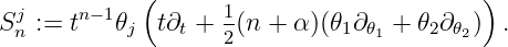 ( )
Sjn := tn−1𝜃j t∂t + 1(n + α)(𝜃1∂𝜃1 + 𝜃2∂ 𝜃2) .
2