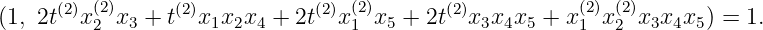 (2) (2) (2) (2)
(1,2t(2)x2 x3 + t(2)x1x2x4 + 2t(2)x 1 x5 + 2t(2)x3x4x5 + x1 x 2 x3x4x5) = 1.
