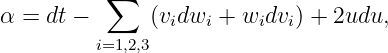 ∑
α = dt − (v dw + w dv ) + 2udu,
i i i i
i=1,2,3