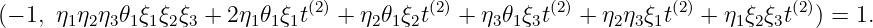 (−1,ηηη 𝜃 ξ ξ ξ + 2 η 𝜃 ξt(2) + η 𝜃 ξ t(2) + η 𝜃 ξ t(2) + η η ξ t(2) + η ξ ξ t(2)) = 1.
12 3 1 1 2 3 1 11 2 1 2 3 1 3 2 3 1 1 2 3
