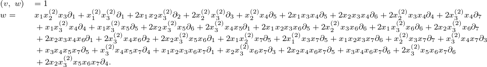 (v,w)=1
w=xx(2)x∂ +x(2)x(2)∂ + 2x x x(2)∂ +2x(2)x(2)∂ +x(2)x ∂ +2x x x∂ + 2x xx ∂ + 2x(2)x x ∂ +2x(2)x ∂
123+x1x(2)x14∂41+x13x(2)1x5∂5 1+22x23x(2)2x5∂6+22x3(2)x43x5∂21+ 42x15x2x3x16∂35+452x(2)x32x36∂46+62x1x2(2)x36∂64+42x2x3(2)x64∂77
3+2x2x3x4x6∂1+ 23x(2)x4x6∂2+2x32x(2)x5x6∂13+ 2x1x(2)x7∂5+2x(2)x3x7∂5+2x1x2x3x7∂6+ 3x(2)x3x7∂7+x(32)x4x7∂3
+x3x4x5x7∂5+ x(2)3x4x5x7∂4+ x1x23x3x6x7∂1+ x2x(22)x6x7∂3 +21x2x4x6x7∂5+x3x4x6x7∂6+22x(2)x5x6x73∂6
+2x2x(2)x5x6x7∂34. 3 3
3