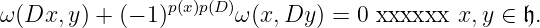 ω (Dx, y) + (− 1 )p(x)p(D)ω(x, Dy ) = 0 ل ل ج م ي ع x, y ∈ 𝔥.