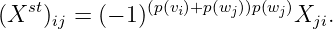 (Xst )ij = (− 1)(p(vi)+p(wj))p(wj)Xji.