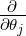  ∂
∂𝜃j