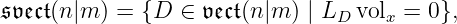 𝔰𝔳𝔢𝔠𝔱(n|m ) = {D ∈ 𝔳𝔢𝔠𝔱(n |m ) | L vol = 0},
D x