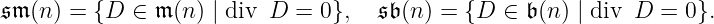 𝔰𝔪 (n) = {D ∈ 𝔪 (n) | div D = 0}, 𝔰𝔟(n ) = {D ∈ 𝔟 (n ) | div D = 0}.