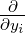 ∂∂yi