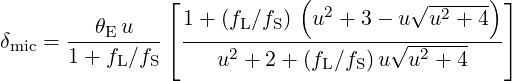                 ⌊            ( 2        √--2---)⌋
       --𝜃E-u---⌈ 1+-(fL∕fS)--u--+-3−-u√--u--+-4-⌉
δmic = 1+ fL ∕fS     u2 + 2+ (fL∕fS)u  u2 + 4
