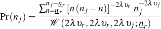         ∑nnj−=nnrr [n(nj− n)]−2λυr n−j2λυj
Pr(nj) = --𝒲-(2λυ-,2λ-υ,2λυ-;n-)--
                r    r   j -r
