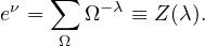  ν  ∑    −λ
e =     Ω   ≡ Z(λ).
     Ω
