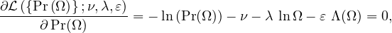 ∂ℒ-({Pr-(Ω-)};ν,λ,𝜀)-
     ∂ Pr(Ω)      = − ln (Pr(Ω))− ν − λ lnΩ − 𝜀 Λ (Ω) = 0,
