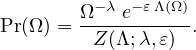        Ω −λ e−𝜀Λ(Ω)
Pr(Ω) =--Z(Λ;λ,𝜀)-.
