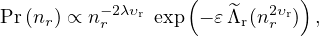                   (         )
Pr(nr) ∝ n−r 2λυrexp − 𝜀 ～Λr(n2rυr) ,
