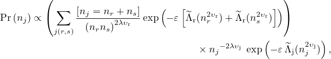        (                                            )
          ∑   [nj = nr +ns]   (   [                ])
Pr(nj) ∝ (    -------2λυr-exp  − 𝜀 Λ～r(n2rυr)+ ～Λr(n2υsr) )
          j(r,s)  (nrns)
                                     × n −2λυj exp(− 𝜀～Λ (n2υj)),
                                        j             j  j
