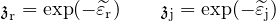 𝔷r = exp(− ～𝜀r) 𝔷j = exp(− ～𝜀j)
