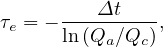 τ = − ---Δt----,
 e    ln (Qa∕Qc)  